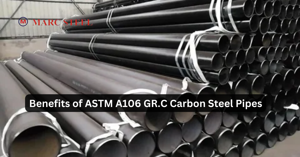 Benefits of ASTM A106 GR.C Carbon Steel Pipes